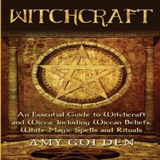 Witchcraft An Essential Guide to Witchcraft and Wicca Including W