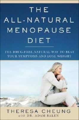 All-Natural Menopause Diet : The Drug-Free, Natural Way to Beat Your Symptoms...