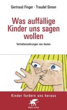 Was auffällige Kinder uns sagen wollen (Kinder fordern uns heraus) | 2008
