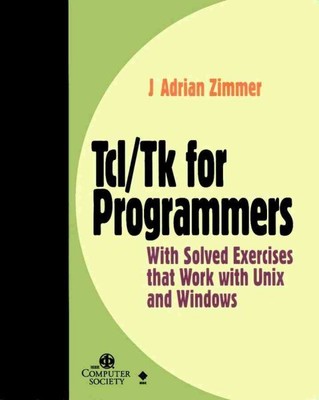 Tcl/Tk für Programmierer mit gelösten Übungen, die mit Unix und Windows funktionieren,...