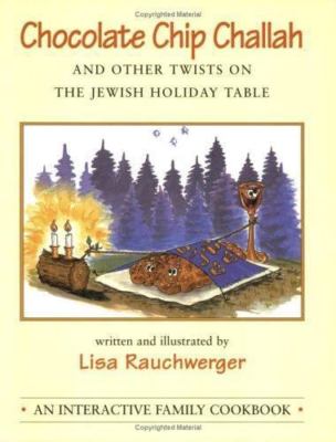 Chocolate Chip Challah and Other Twists on the Jewish Holiday Table: An...