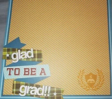 GRADUATION Glad to be Grad Graduate School 12 x 12 Paper House Scrapbook Paper