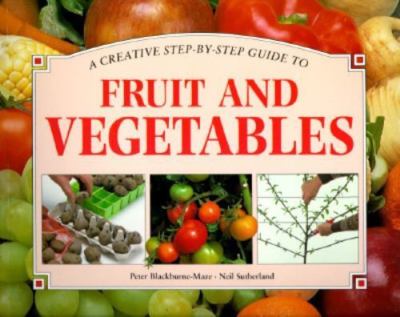 A Creative Step-By-Step Guide to Fruit and Vegetables, Blackburne-Maze, Peter