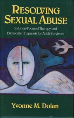 Resolving Sexual Abuse: Solution-Focused T- 9780393701128, hardcover, Dolan, new