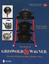Book of Griswold & Wagner : Favorite * Wapak * Sidney Hollow Ware NEW! 