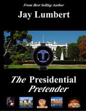 Presidential Pretender by Jay Lumbert (2010, Trade Paperback)