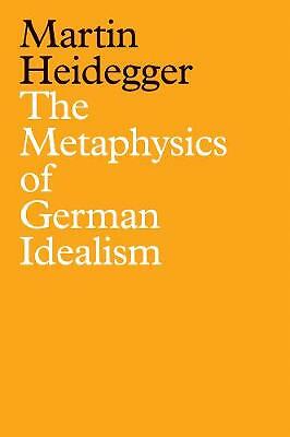 The Metaphysics of German Idealism: A New Interpretation of Schelling's...
