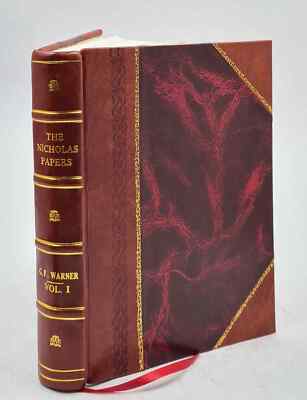 The Nicholas Papers: Correspondence Of Sir Edward Nicholas. 1: 1 [Leather Bound]
