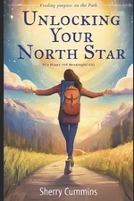 Unlocking Your North Star: Finding Purpose on the Path to a Happy and Meaningful