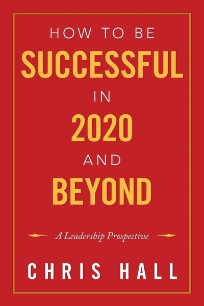 Chris Hall | How To Be Successful In 2020 And Beyond | Taschenbuch | Englisch-image