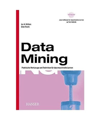 Data Mining.: Praktische Werkzeuge und Techniken für das maschinelle Lernen., I