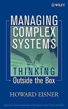 Managing Complex Systems: Thinking Outside the Box by Eisner, Howard