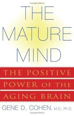 The Mature Mind: The Positive Power of the - 0465012035, Gene D Cohen, hardcover