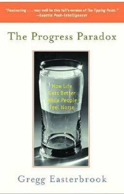 The Progress Paradox: How Life Gets Better While People Feel Worse - GOOD