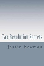 Tax Resolution Secrets: Discover the - Paperback, by Bowman Jassen - Very Good