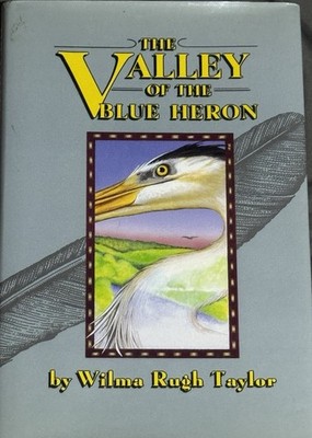 VALLEY OF THE BLUE HERON By Wilma Taylor - Hardcover **Mint Condition**