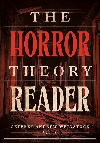 The Horror Theory Reader by Jeffrey Andrew Weinstock - 9781517917821