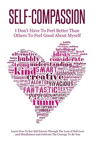 Self-Compassion - I Don't Have To Feel Better Than Others To Fee