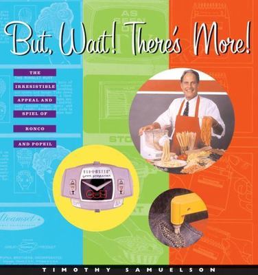 But Wait! There's More!: The Irresistible- 0847824314, hardcover, Samuelson, new