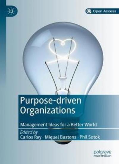 Purpose-driven Organizations: Management Ideas . Rey, Bastons, Sotok**