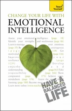 Change Your Life with Emotional Intelligence: A Teach Yourself Guide (Teach...