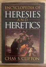 Encyclopedia of Heresies and Heretics - 1992 - hardcover - Chas S. Clifton