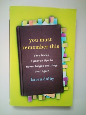 You Must Remember This Easy Tricks & Proven Tips To Never Forget Anything, Ever