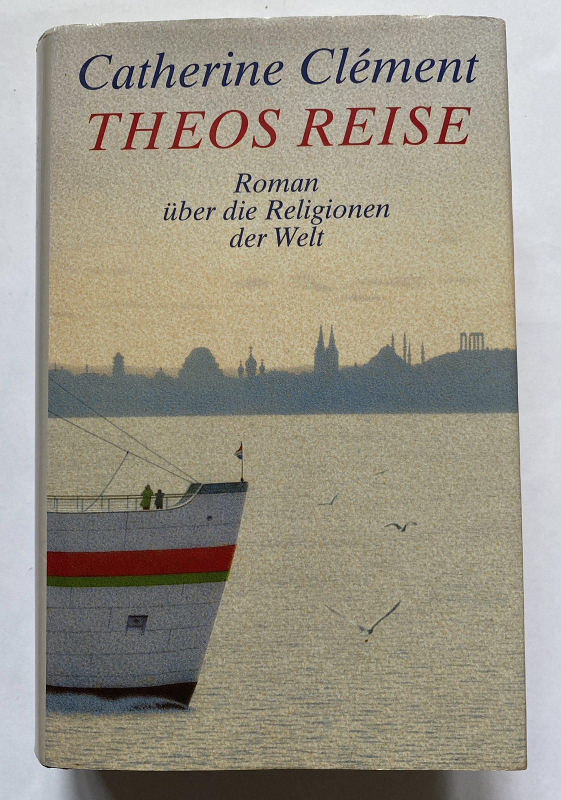Theos Reise Catherine Clement Roman über die Religionen der Welt geb. Ausg. gut