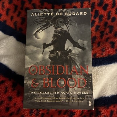 Obsidian and Blood The Collected ACATL Novels, Aliette De Bodard 