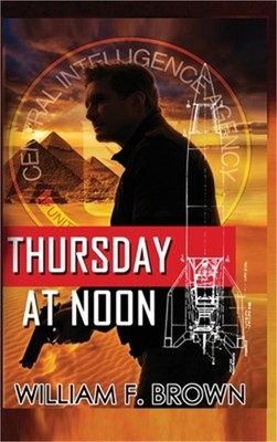 Thursday at Noon: A Middle East Spy Thriller (Hardback or Cased Book)