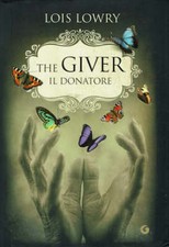 The giver. il donatore   Lois Lowry  Giunti  2010  Prima Edizione