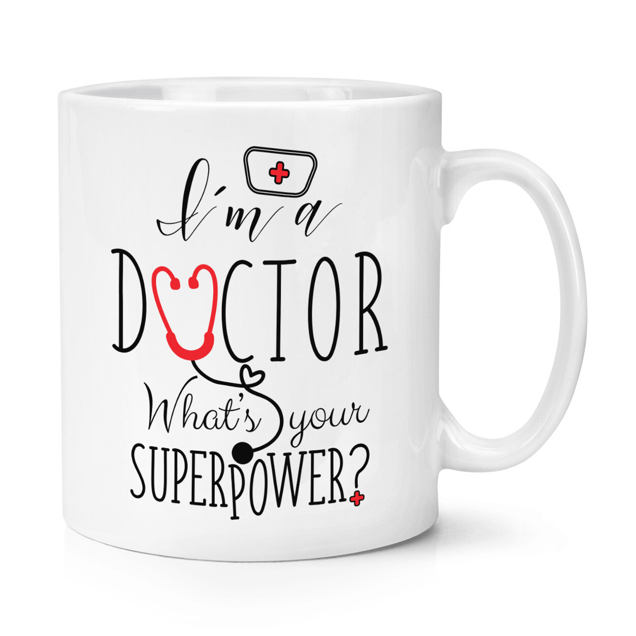 I'm A Doctor What's Your Superpower 10oz Mug Cup - Funny What's Your Superpower