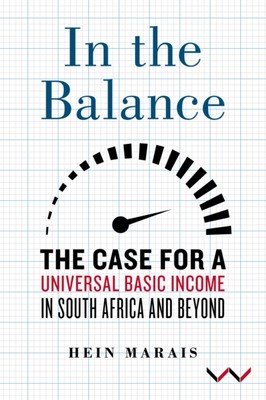 In the Balance   The Case for a Universal Basic Income in South Africa and Beyo 