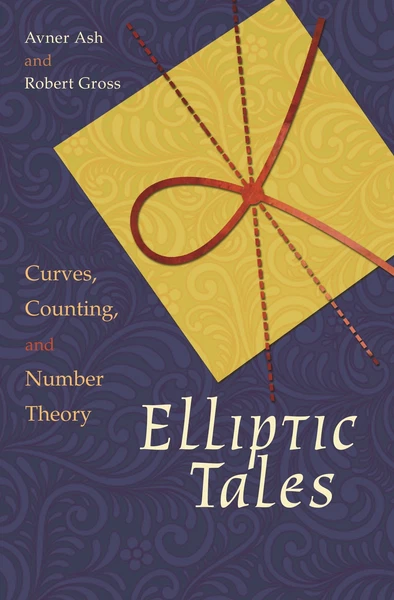 NEW BOOK Elliptic Tales - Curves, Counting, and Number Theory by Avner Ash (2015
