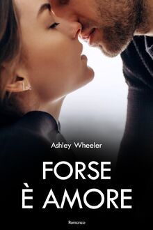 Forse è amore von Wheeler, Ashley | Buch | Zustand sehr gut