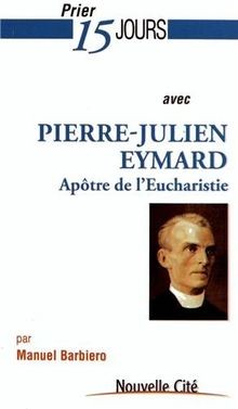 Prier 15 jours avec Pierre-Julien Eymard : Le saint... | Buch | Zustand sehr gut