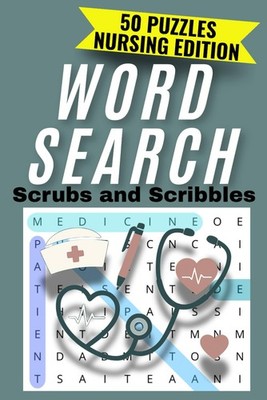 Scrubs & Scribbles: Word Search Book for Nurses | 50 Brain Breaks for Shift Calm