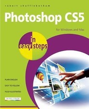 Photoshop CS5 in Easy Steps by Shufflebotham, Robert