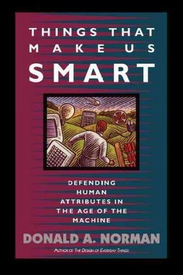 Things That Make Us Smart : Defending Human Attributes in the Age of the Mach...
