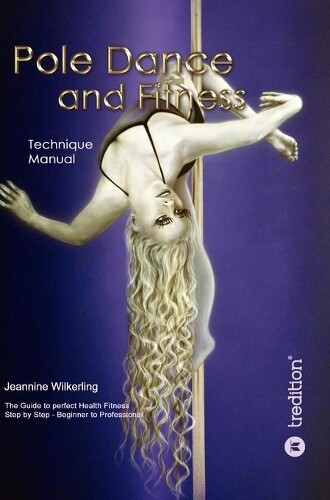 Jeannine Wilkerling Pole Dance and Fitness (Copertina rigida)