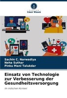 Einsatz Von Technologie Zur Verbesserung Der Gesundheitsversorgung Sachin C. Nar