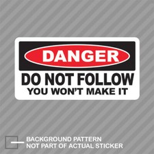Danger Do Not Follow You Will Not Make It Offroad Sticker Decal Vinyl Danger Do Not Follow You Will Not Make It Offroad Sticker Decal Vinyl