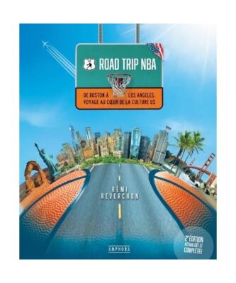 Road Trip NBA - Nouvelle édition: De Boston à Los Angeles, voyage au coeur de 