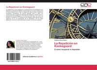 La RepeticióN En Kierkegaard O CóMo Recuperar Lo Imposible Catalina Elena Dobre