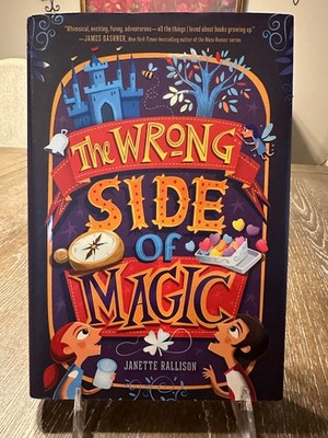 The Wrong Side of Magic by Janette Rallison - 1st Print- HCDJ - 2016 (Ages 9-12)
