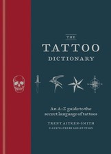 The Tattoo Dictionary: An A-Z guide to the secret language of tattoos