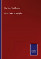 Henry Ward Beecher | From Dawn To Daylight | Taschenbuch | Englisch (2023)