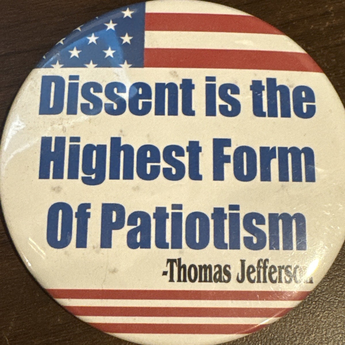 Dissent Is The Highest Form Of Patriotism - Thomas Jefferson Pin
