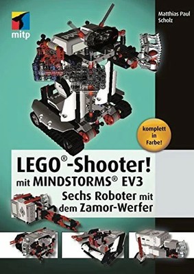 LEGO -Shooter! mit MINDSTORMS  EV3: Sechs Roboter mit dem Buch mitp