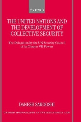 The United Nations and the Development of Collective Security - 9780198268635